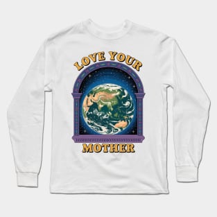 Love Your Mother Earth Long Sleeve T-Shirt